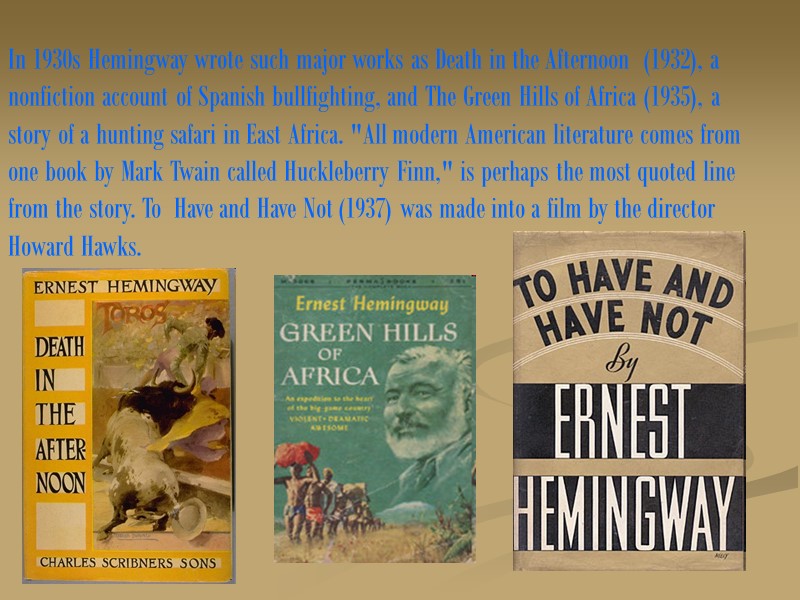 In 1930s Hemingway wrote such major works as Death in the Afternoon  (1932),